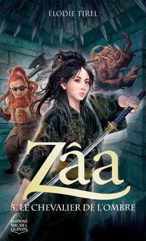 Cover of the book Zâa 5 - Le chevalier de l'Ombre by Élodie Tirel