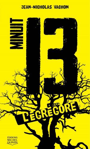 Cover of the book Minuit 13 - L'égrégore by Catherine Desmarais