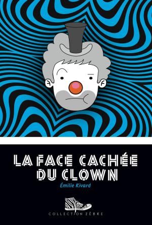 Cover of the book La face cachée du clown by Ivy (Ivan Bielinski)