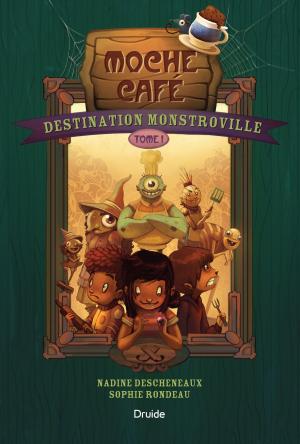 Cover of the book Destination Monstroville, Tome I - Moche Café by Claire Bergeron