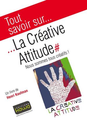 Cover of the book Tout savoir sur... La Créative Attitude by Hervé Kabla, François Laurent