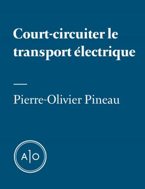 Cover of the book Court-circuiter le transport électrique by Nicolas Langelier