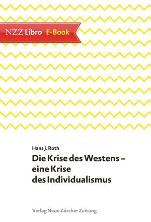 Cover of the book Die Krise des Westens ? eine Krise des Individualismus by Benedikt Weibel