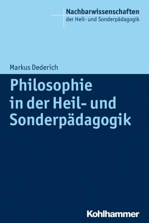 Cover of the book Philosophie in der Heil- und Sonderpädagogik by Andrea Dixius, Eva Möhler