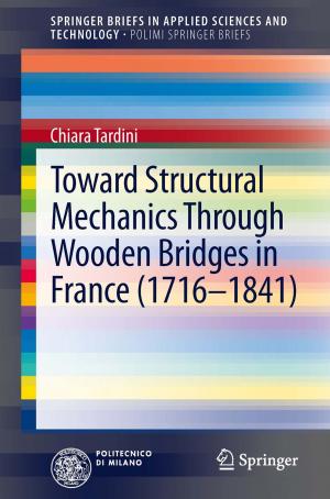 Cover of the book Toward Structural Mechanics Through Wooden Bridges in France (1716-1841) by Chingiz Hajiyev, Halil Ersin Soken, Sıtkı Yenal Vural