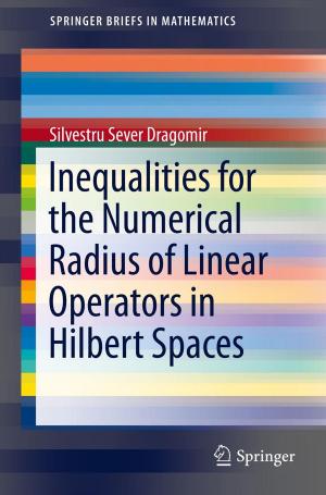 Cover of the book Inequalities for the Numerical Radius of Linear Operators in Hilbert Spaces by Harun Šiljak