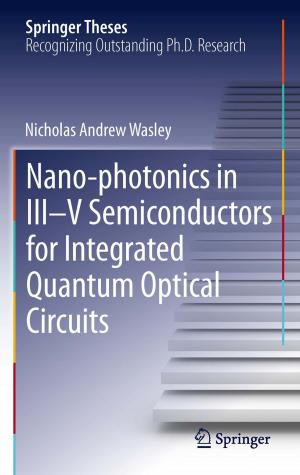 Cover of the book Nano-photonics in III-V Semiconductors for Integrated Quantum Optical Circuits by 