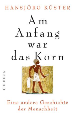 Cover of the book Am Anfang war das Korn by Eberhard Scheffler