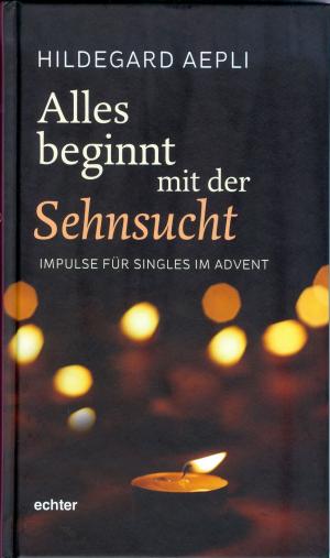 Cover of the book Alles beginnt mit der Sehnsucht by Echter Verlag