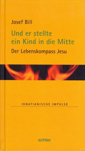 Cover of the book Und er stellte ein Kind in die Mitte by Hildegard Wustmans, Verlag Echter