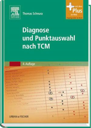 Cover of the book Diagnose und Punktauswahl nach TCM by Lyn Talbot, PhD, MHlth Sc, Grad Dip Hlth Sc, Grad Cert HEd, RN, Glenda Verrinder, PhD (La Trobe), MHlthSc, Grad. Dip. HlthSc, Grad. Cert. Higher Education, Cert. CHN, RN