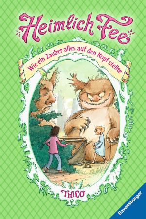Cover of the book Heimlich Fee 4: Wie ein Zauber alles auf den Kopf stellte by Rebecca Lim