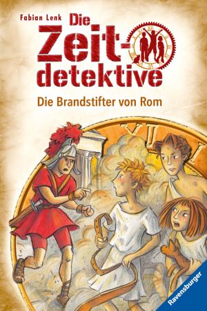 Cover of the book Die Zeitdetektive 6: Die Brandstifter von Rom by Jochen Till