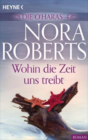 Cover of the book Die O'Haras 4. Wohin die Zeit uns treibt by Noah Gordon