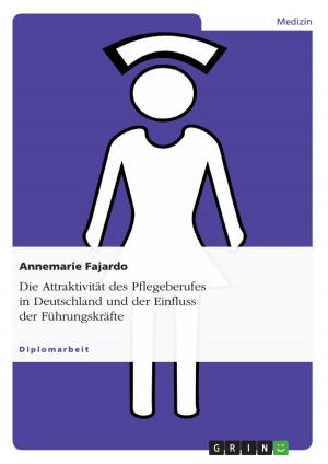 Cover of the book Die Attraktivität des Pflegeberufes in Deutschland und der Einfluss der Führungskräfte by Stephanie Müller