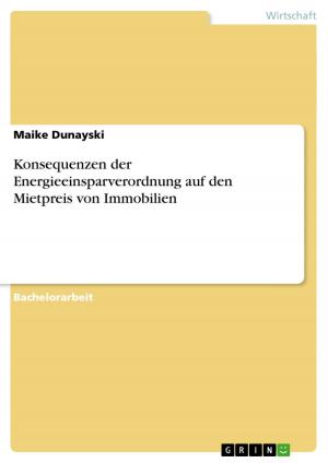 Cover of the book Konsequenzen der Energieeinsparverordnung auf den Mietpreis von Immobilien by Michael M. Fleißer