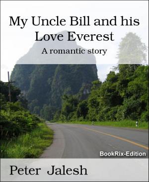Cover of the book My Uncle Bill and his Love Everest by Daniel Isberner