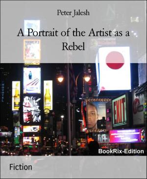 Cover of the book A Portrait of the Artist as a Rebel by Tyrone Spins