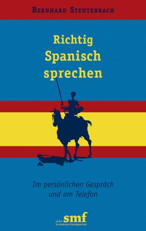 Cover of the book Richtig Spanisch sprechen by Roland Proesch
