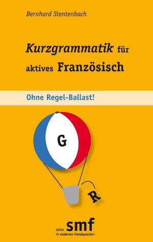 Cover of the book Kurzgrammatik für aktives Französisch by Tanja Korf
