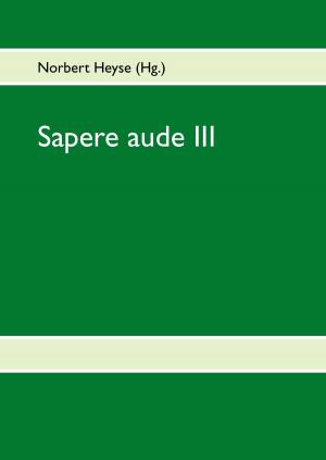 Cover of the book Sapere aude III by Bettina-Christin Lemke