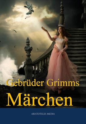 Cover of the book Gebrüder Grimms Märchen by Johann Wolfgang von Goethe
