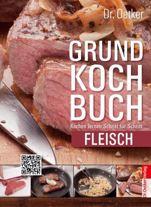 Cover of the book Grundkochbuch - Einzelkapitel Fleisch by Dr. Oetker