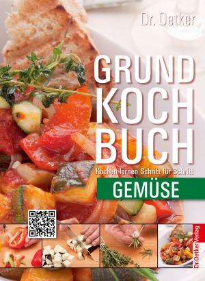 Cover of the book Grundkochbuch - Einzelkapitel Gemüse by Dr. Oetker