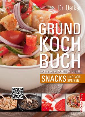 Cover of the book Grundkochbuch - Einzelkapitel Snacks und Vorspeisen by Dr. Oetker Verlag