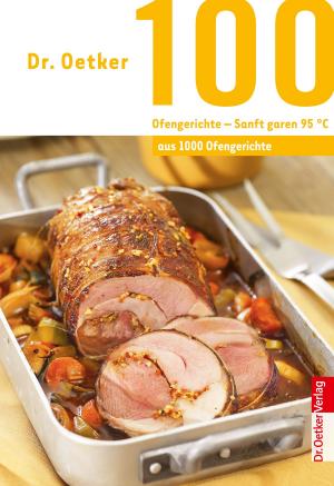 Cover of the book 100 Ofengerichte - Sanft Garen 95° by Dr. Oetker