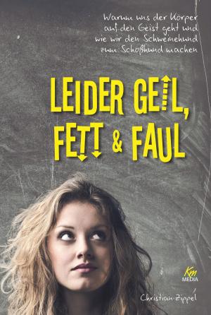 Book cover of Leider geil, fett & faul