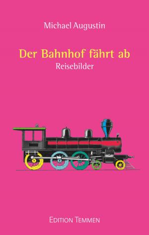 Cover of the book Der Bahnhof fährt ab by Fritz Theodor Overbeck