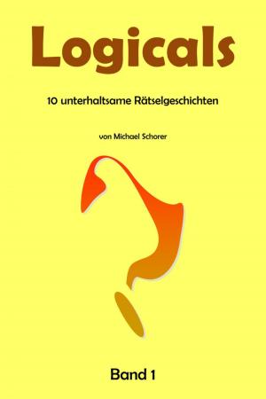 Cover of the book Logicals – 10 unterhaltsame Rätselgeschichten – Band 1 by Gunter Pirntke