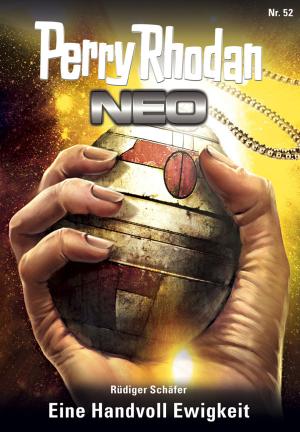 Cover of the book Perry Rhodan Neo 52: Eine Handvoll Ewigkeit by Dirk Hess