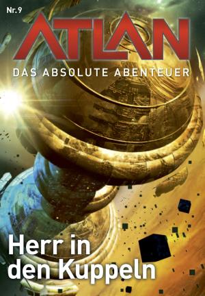 Cover of the book Atlan - Das absolute Abenteuer 9: Herr in den Kuppeln by Hans Kneifel