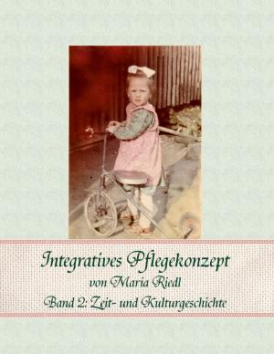 Book cover of Integratives Pflegekonzept, Band 2: Zeit- und Kulturgeschichte