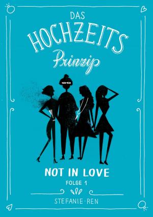 Book cover of Das Hochzeitsprinzip 1: Not in love