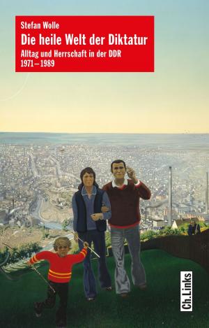 Cover of the book Die heile Welt der Diktatur by Ruth Kinet