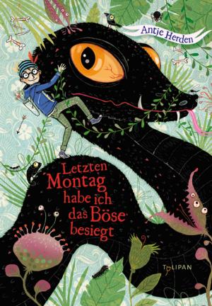 Cover of the book Letzten Montag habe ich das Böse besiegt by Meike Haas