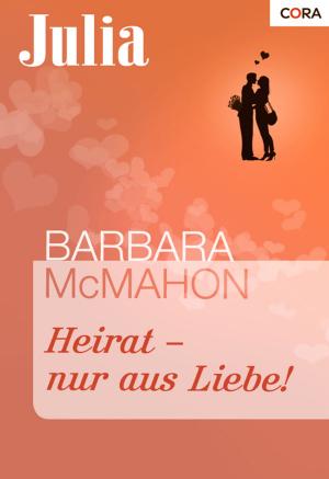 Cover of the book Heirat - nur aus Liebe! by Sara Craven