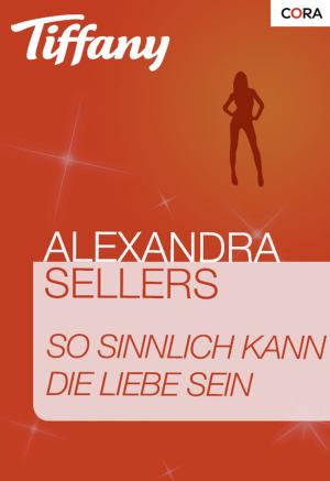 Cover of the book So sinnlich kann die Liebe sein by Diana Palmer