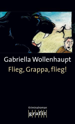 Cover of the book Flieg, Grappa, flieg! by Gabriella Wollenhaupt