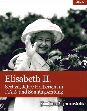 Cover of the book Elisabeth II. by Frankfurter Allgemeine Archiv, Hans Peter Trötscher
