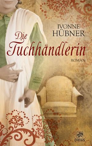 Cover of the book Die Tuchhändlerin by Ivonne Hübner