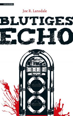 Cover of the book Blutiges Echo by Joe R. Lansdale