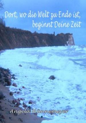 Cover of the book Dort, wo die Welt zu Ende ist, beginnt Deine Zeit by Eike Eschholz, Eike Eschholz, Torsten Peters