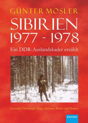 Cover of Sibirien 1977 - 1978 - Ein DDR-Auslandskader erzählt