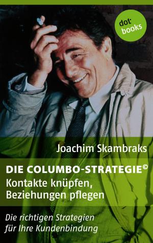 Book cover of Die Columbo-Strategie© Band 1: Kontakte knüpfen, Beziehungen pflegen