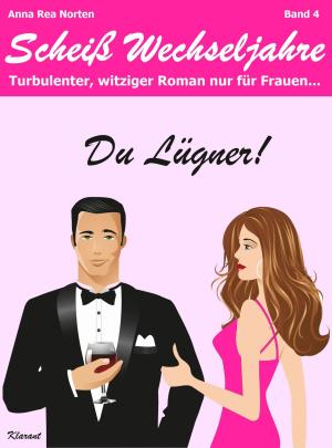 Book cover of Du Lügner! Scheiß Wechseljahre, Band 4. Turbulenter, witziger Liebesroman nur für Frauen! Erst Hochzeit, und dann? Diät + Abnehmen - nein danke!