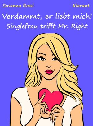 Cover of the book Verdammt, er liebt mich! Singlefrau trifft Mr. Right by Laura Petersen